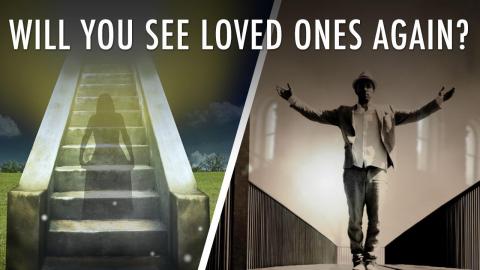Will You See Loved Ones After You Die? | Unveiled