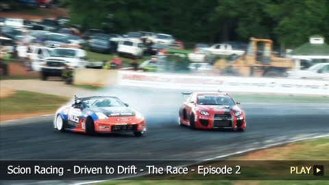 Scion Racing - Driven to Drift - The Race - Episode 2