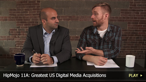HipMojo 11A: Greatest US Digital Media Acquisitions