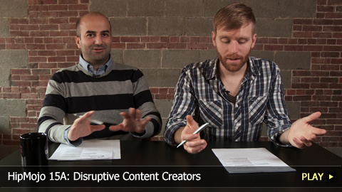 HipMojo 15A: Disruptive Content Creators