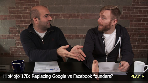 HipMojo 17B: Replacing Google vs Facebook founders?
