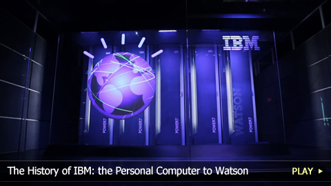 The History of IBM: the Personal Computer to Watson