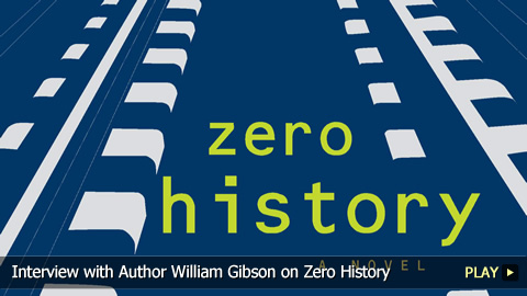 Interview With Author William Gibson on Zero History