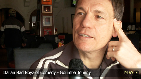 Italian Bad Boyz of Comedy - Goumba Johnny