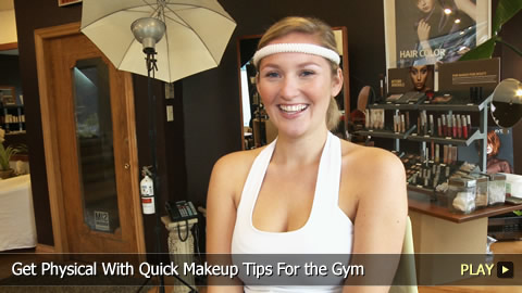 Get Physical With Quick Makeup Tips For the Gym