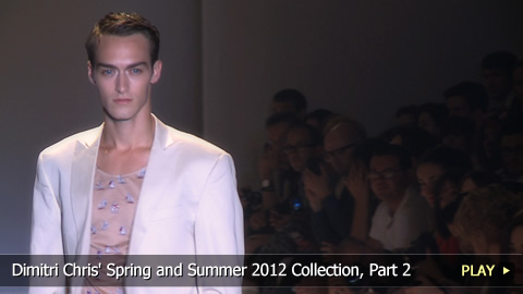 Dimitri Chris' Spring and Summer 2012 Collection, Part 2