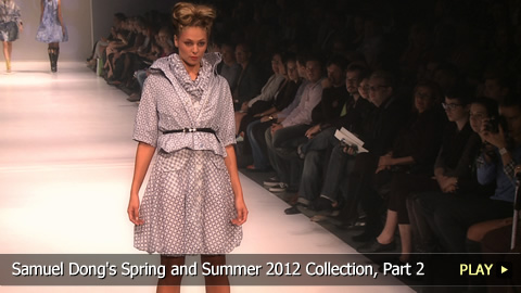 Samuel Dong's Spring and Summer 2012 Collection, Part 2