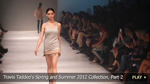 Travis Taddeo's Spring and Summer 2012 Collection, Part 2