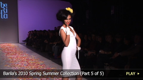 Barila's 2010 Spring Summer Runway Collection (Part 5 of 5)