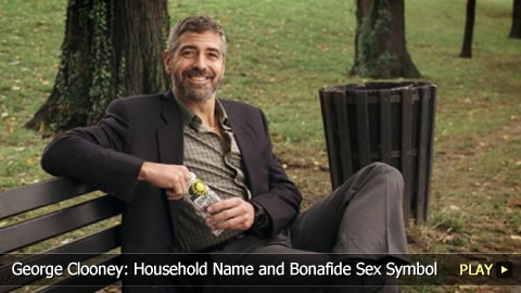 George Clooney: Household Name and Bonafide Sex Symbol