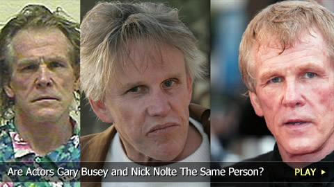 Are Actors Gary Busey and Nick Nolte The Same Person? 