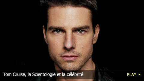 Tom Cruise, la Scientologie et la célébrité