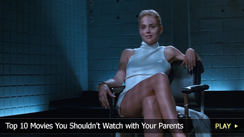 Top 10 Movies You Shouldn't Watch with Your Parents