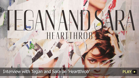 Interview with Tegan and Sara on 'Heartthrob'