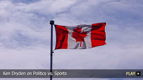 Ken Dryden on Politics vs. Sports