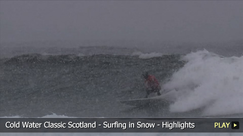 Cold Water Classic Scotland - Surfing in Snow - Highlights
