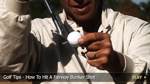 Golf Tips - How To Hit A Fairway Bunker Shot