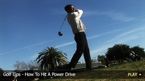 Golf Tips - How To Hit A Power Drive