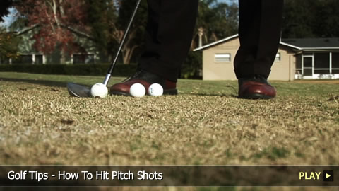 Golf Tips - How To Hit Pitch Shots