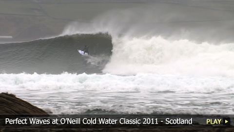 Perfect Waves at O'Neill Cold Water Classic 2011 - Scotland