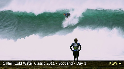 O'Neill Cold Water Classic 2011 - Scotland - Highlights of Day 1