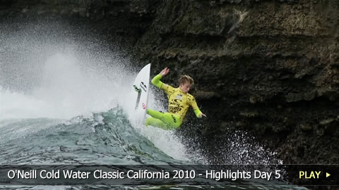 O'Neill Cold Water Classic California 2010 - Highlights Day 5