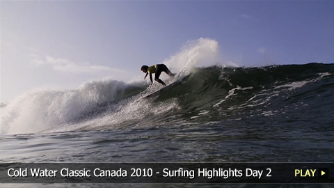 Cold Water Classic Canada 2010 - Surfing Highlights Day 2