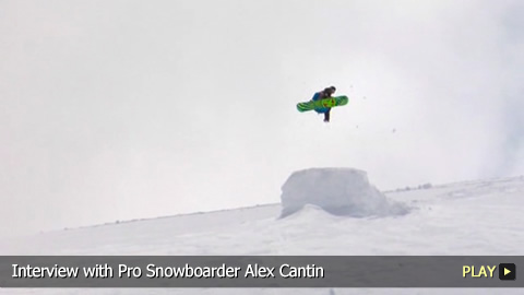 Interview with Pro Snowboarder Alex Cantin