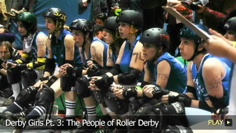 Derby Girls Pt. 3: The People of Roller Derby