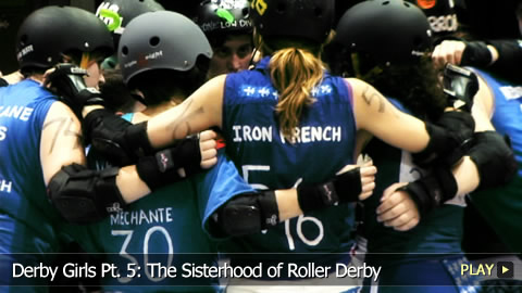 Derby Girls Pt. 5: The Sisterhood of Roller Derby