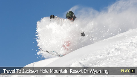 Travel To Jackson Hole Mountain Resort In Wyoming