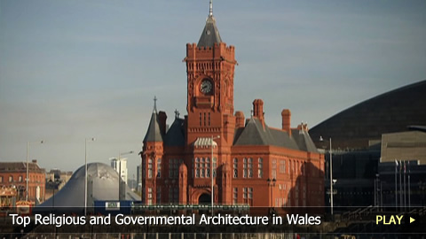 Top Religious and Governmental Architecture in Wales