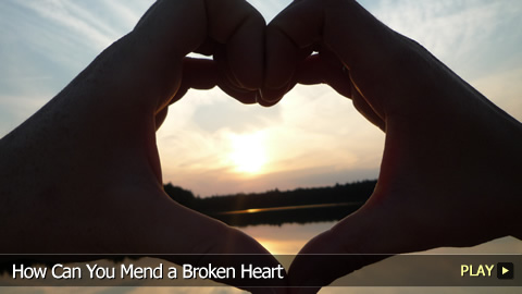 How Can You Mend a Broken Heart