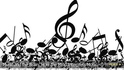 Music and the Brain: How the Mind Interprets Music