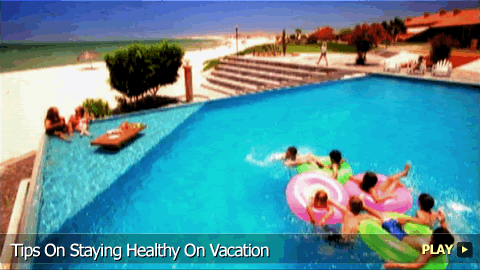 Tips On Staying Healthy On Vacation