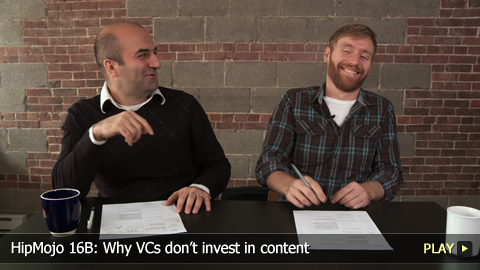 HipMojo 16B: Why VCs don't invest in content