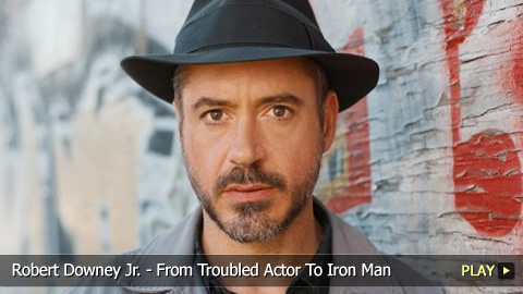 Robert Downey Jr. - From Troubled Actor To Iron Man