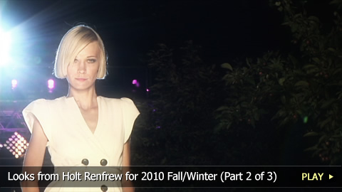 Looks from Holt Renfrew for 2010 Fall/Winter Part 2 