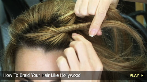 How To Braid Your Hair Like Hollywood Stars