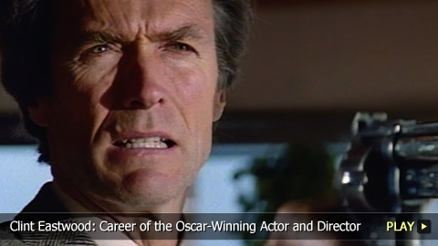 Clint Eastwood: Career of the Oscar-Winning Actor and Director
