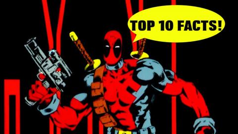 Top 10 Deadpool Facts