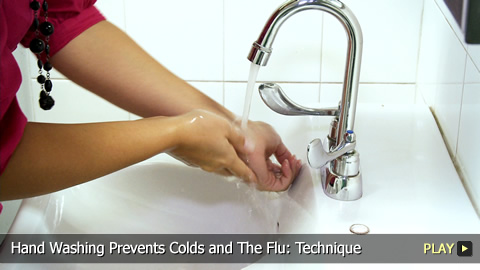 Hand Washing Prevents Colds and The Flu: Technique