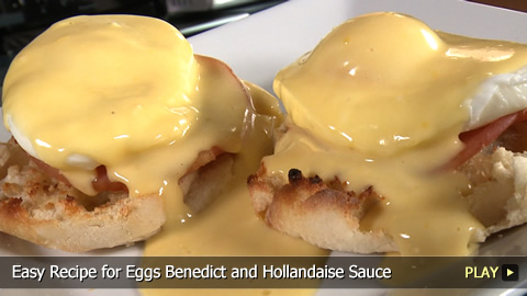 Easy Recipe for Eggs Benedict and Hollandaise Sauce