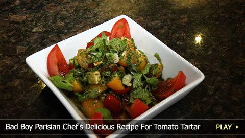 Bad Boy Parisian Chef's Delicious Recipe For Tomato Tartar 