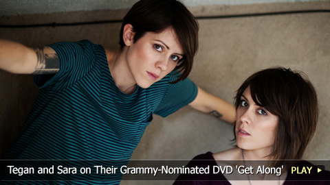 Tegan and Sara on Their Grammy-Nominated DVD 'Get Along'