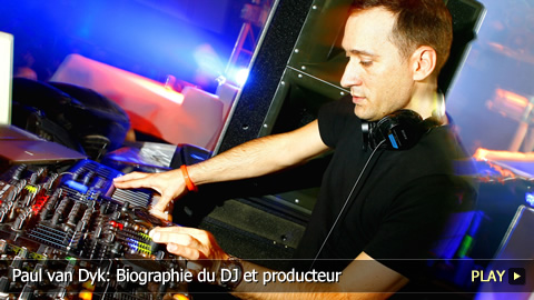 Paul van Dyk: Biographie du DJ et producteur