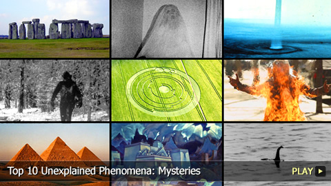 Top 10 Unexplained Phenomena: Mysteries