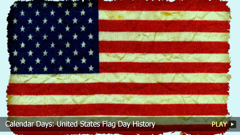 Calendar Days: United States Flag Day History