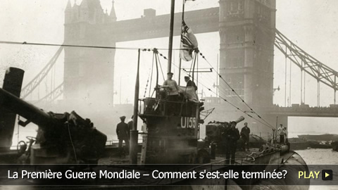 La Première Guerre Mondiale – Comment s'est-elle terminée?