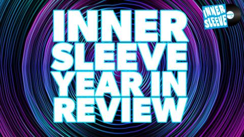 Innersleeve Year In Review | Looking Back At The 1st Year Of The Show!
